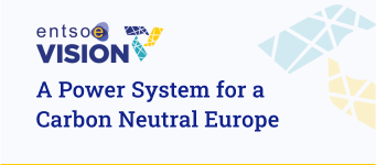 ENTSO-E Vision: A Power System for a Carbon Neutral Europe